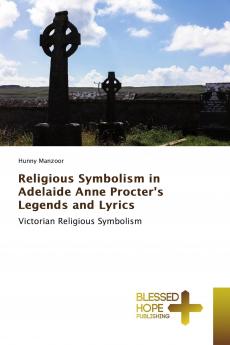 Religious Symbolism in Adelaide Anne Procter's Legends and Lyrics