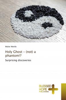 Holy Ghost - (not) a phantom!?