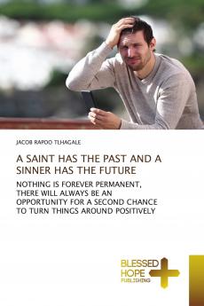 A SAINT HAS THE PAST AND A SINNER HAS THE FUTURE