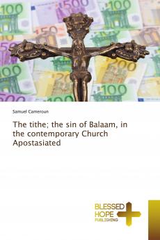 The tithe; the sin of Balaam in the contemporary Church Apostasiated