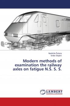 Modern methods of examination the railway axles on fatigue N.��. S. S.
