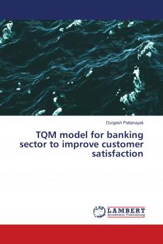 TQM model for banking sector to improve customer satisfaction