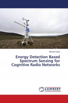 Energy Detection Based Spectrum Sensing for Cognitive Radio Networks