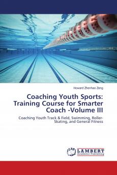 Coaching Youth Sports: Training Course for Smarter Coach -Volume III