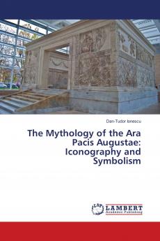 The Mythology of the Ara Pacis Augustae: Iconography and Symbolism