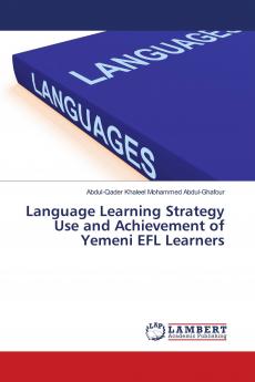 Language Learning Strategy Use and Achievement of Yemeni EFL Learners