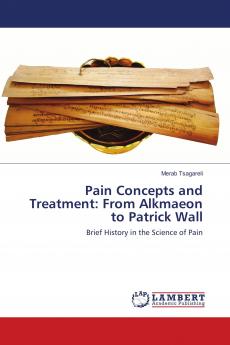 Pain Concepts and Treatment: From Alkmaeon to Patrick Wall