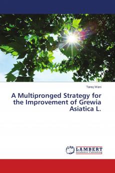 A Multipronged Strategy for the Improvement of Grewia Asiatica L.