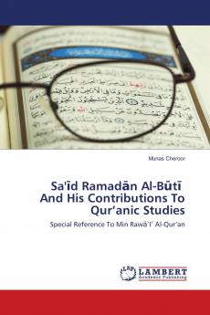 Sa'��d Ramad��n Al-B��t�� And His Contributions To Qur���anic Studies