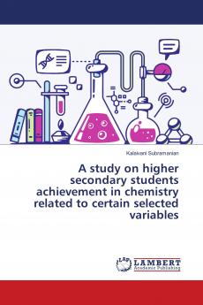 A study on higher secondary students achievement in chemistry related to certain selected variables