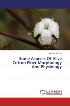 Some Aspects Of Alive Cotton Fiber Morphology And Physiology