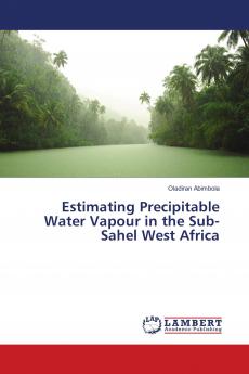 Estimating Precipitable Water Vapour in the Sub-Sahel West Africa