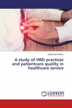 A study of HRD practices and patientcare quality in healthcare service