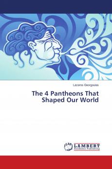 The 4 Pantheons That Shaped Our World