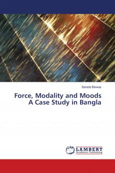 Force Modality and Moods A Case Study in Bangla