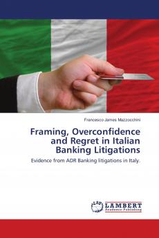 Framing Overconfidence and Regret in Italian Banking Litigations