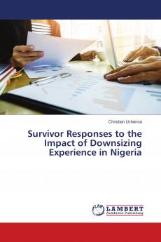 Survivor Responses to the Impact of Downsizing Experience in Nigeria