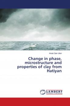 Change in phase microstructure and properties of clay from Hatiyan