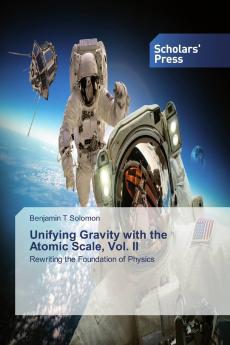 Unifying Gravity with the Atomic Scale Vol. II