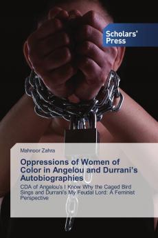 Oppressions of Women of Color in Angelou and Durrani���s Autobiographies