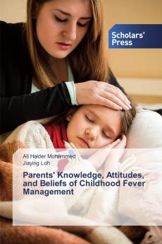 Parents' Knowledge Attitudes and Beliefs of Childhood Fever Management
