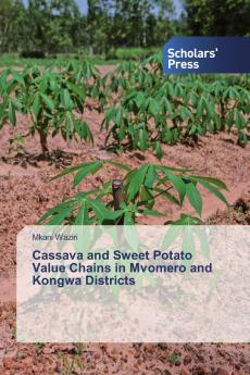 Cassava and Sweet Potato Value Chains in Mvomero and Kongwa Districts