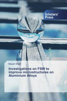 Investigations on FSW to improve microstructures on Aluminium Alloys