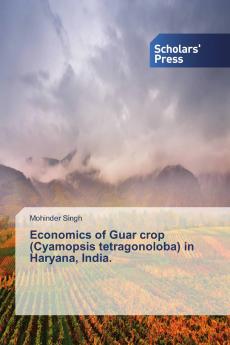 Economics of Guar crop (Cyamopsis tetragonoloba) in Haryana India.