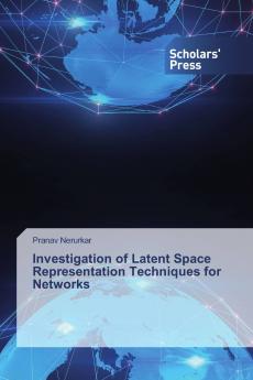 Investigation of Latent Space Representation Techniques for Networks