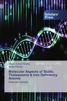 Molecular Aspects of Sickle Thalassemia & Iron Deficiency Anemia