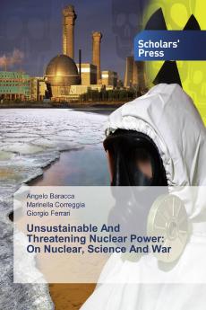 Unsustainable And Threatening Nuclear Power: On Nuclear Science And War