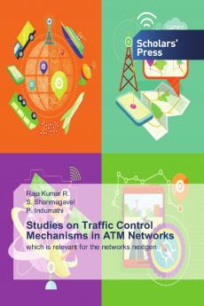 Studies on Traffic Control Mechanisms in ATM Networks