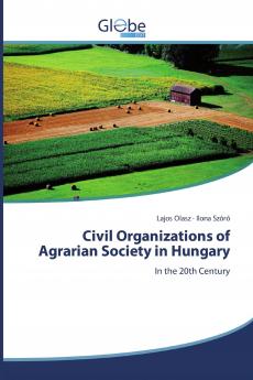 Civil Organizations of Agrarian Society in Hungary