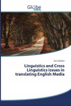 Linguistics and Cross Linguistics issues in translating English Media