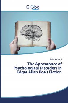The Appearance of Psychological Disorders in Edgar Allan Poe's Fiction
