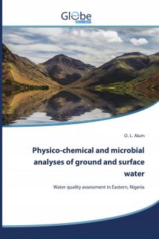 Physico-chemical and microbial analyses of ground and surface water