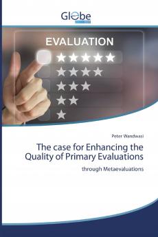 The case for Enhancing the Quality of Primary Evaluations