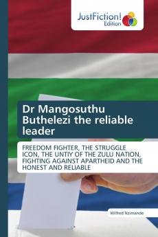Dr Mangosuthu Buthelezi the reliable leader