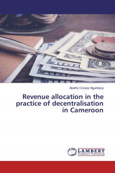 Revenue allocation in the practice of decentralisation in Cameroon