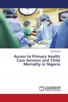 Access to Primary Health Care Services and Child Mortality in Nigeria