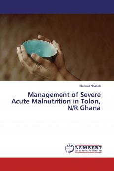 Management of Severe Acute Malnutrition in Tolon N/R Ghana