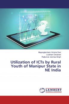 Utilization of ICTs by Rural Youth of Manipur State in NE India