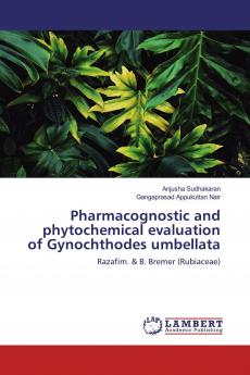 Pharmacognostic and phytochemical evaluation of Gynochthodes umbellata
