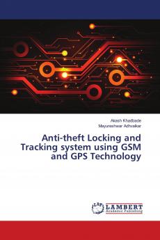 Anti-theft Locking and Tracking system using GSM and GPS Technology