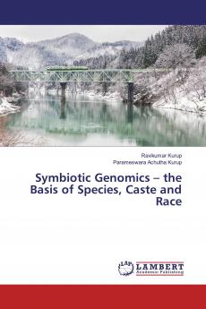 Symbiotic Genomics - the Basis of Species Caste and Race
