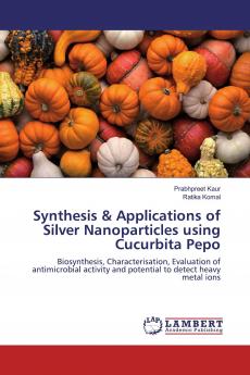 Synthesis & Applications of Silver Nanoparticles using Cucurbita Pepo