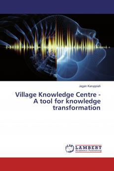 Village Knowledge Centre - A tool for knowledge transformation