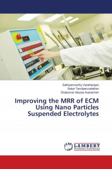 Improving the MRR of ECM Using Nano Particles Suspended Electrolytes