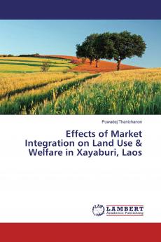 Effects of Market Integration on Land Use & Welfare in Xayaburi Laos