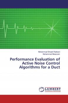 Performance Evaluation of Active Noise Control Algorithms for a Duct
